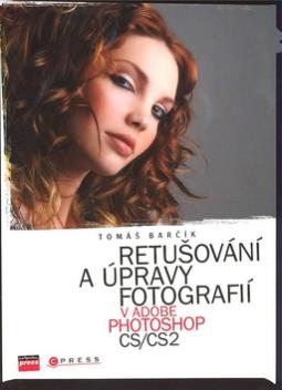 Kniha: Retušování a úpravy fotografií v Adobe Photoshop CS/CS2 - Tomáš Barčík