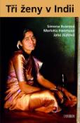 Kniha: Tři ženy v Indii - Simona Boarová, neuvedené, Jana Jůzlová, Markéta Hanelová