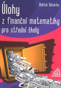 Kniha: Úlohy z finanční matematiky pro střední školy - Oldřich Odvárko