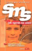 Kniha: SMS jak vyzrát na učení - Praktický rádce pro žáky a studenty - neuvedené