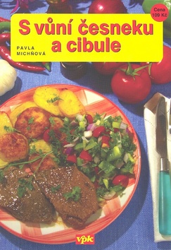 Kniha: S vůní česneku a cibule - Pavla Michňová