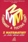 Kniha: Standardy a testové úlohy z matematiky pro střední odborná učiliště - Helena Binterová, Josef Kubát, Eduard Fuchs