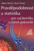 Kniha: Pravděpodobnost a statistika - Pro začátečníky a mírně pokročilé - Adam Plocki, Pavel Tlustý