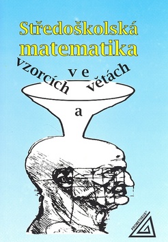 Kniha: Středoškolská matematika - Ve vzorcích a větách - Ivan Bušek