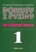 Kniha: Pokusy z fyziky na střední škole 1 - Emanuel Svoboda