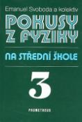 Kniha: Pokusy z fyziky na střední škole 3 - Emanuel Svoboda