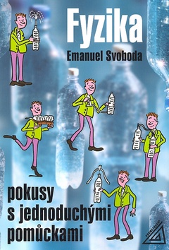 Kniha: Fyzika Pokusy s jednoduchými pomůckami - Emanuel Svoboda