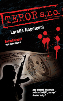 Kniha: Teror s. r. o. - Kdo vlastně financuje nejstrašlivější "byznis" dnešní doby? - Loretta Napoleoni