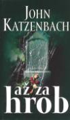Kniha: Až za hrob - John Katzenbach