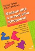 Kniha: Nadané dítě a rozvoj jeho schopností - Logické myšlení, prostorová představivost, práce se slovy, pozornost, kritické myšlení - Václav Fořtík