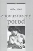 Kniha: Znovuzrozený porod - Michel Odent