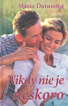 Kniha: Nikdy nie je neskoro - Mária Ďuranová