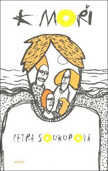 Kniha: K moři - Petra Soukupová