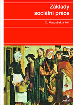 Kniha: Základy sociální práce - Michal Matoušek, Oldřich Matoušek