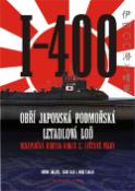 Kniha: I-400 - Obří Japonská podmořská letadlová loď - Henry Sakaida