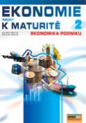 Kniha: Ekonomie nejen k maturitě 2 - Ekonomika podniku - Jaroslav Zlámal, Zdeněk Mendl