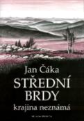 Kniha: Střední Brdy - krajina neznámá - Jan Čáka