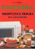 Kniha: Kuchařka Mikrovlnná trouba pro začátečníky - pro začátečníky - Jarmila Mandžuková