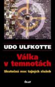 Kniha: Válka v temnotách - Skutečná moc tajných služeb - Udo Ulfkotte