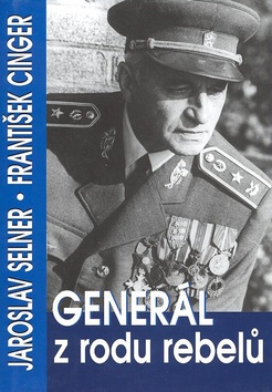 Kniha: Generál z rodu rebelů - František Cinger, Jaroslav Selner