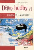 Kniha: Dějiny hudby VI. Hudba 20.století (2)+CD - Hudba 20. století - Naďa Hrčková