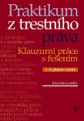 Kniha: Praktikum z trestního práva - Klauzurní práce s řešením - Jiří Jelínek