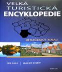 Kniha: Velká turistická encyklopedie Jihočeský kraj - Jihočeský kraj - Petr David, Vladimír Soukup