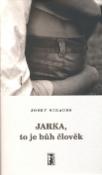 Kniha: Jarka, to je bůh člověk - Josef Strauss