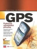 Kniha: GPS Praktická uživatelská příručka - Radek Hojgr, Jan Stankovič