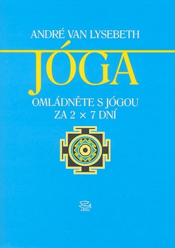 Kniha: Jóga - Omládněte s jógou za 2x7 dní - André Van Lysebeth