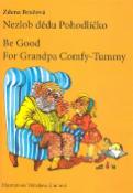 Kniha: Nezlob dědu Pohodlíčko Be Good For Grandpa Comfy - Tummy - česko - anglický zrcadlový text - Vítězslava Klimtová, Zdena Brožová