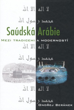 Kniha: Saudská Arábie mezi tradicemi a moudrostí - Ondřej Beránek