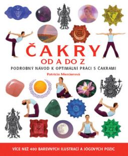 Kniha: Čakry od A do Z - Podrobný návod k optimální práci s čakrami - Martina Cole, Patricia Mercierová