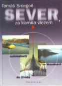 Kniha: Sever, za kamna vlezem - Tomáš Sniegoň