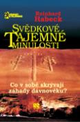 Kniha: Svědkové tajemné minulosti - Co v sobě skrývají záhady dávnověku? - Reinhard Habeck