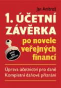 Kniha: 1. účetní závěrka po novele veřejných financí - Úprava účetnictví pro daně. Kompletní daňové přiznání - Jan Ambrož