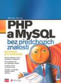 Kniha: PHP a MySQL bez předchozích znalostí - Průvodce pro samouky - Miroslav Ponkrác
