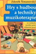 Kniha: Hry s hudbou a techniky muzikoterapie - Zdeněk Šimanovský