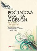 Kniha: Počítačová grafika a design - Průvodce začínajícího grafika - Tomáš Tůma