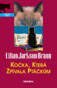 Kniha: Kočka, která zpívala ptáčkům - Lilian Jackson Braun