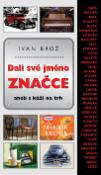 Kniha: Dali své jméno značce - Ivan Brož