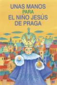 Kniha: Unas manos para el nino jesús de praga - Ivana Pecháčková, Lucie Dvořáková