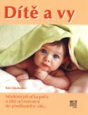 Kniha: Dítě a vy - Moderní příručka péče o dítě od narození do předškolního věku - Kim Daviesová