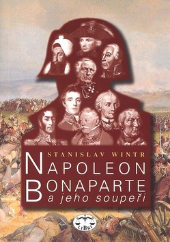 Kniha: Napoleon Bonaparte a jeho soupeři - Stanislav Wintr