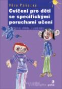 Kniha: Cvičení pro děti se specifickými poruchami učení - Věra Pokorná