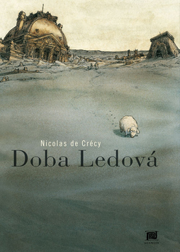 Kniha: Doba Ledová - Nicolas de Crécy