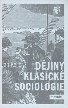 Kniha: Dějiny klasické sociologie - Jan Keller
