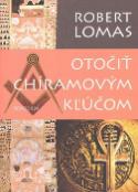 Kniha: Otočiť Chíramovým kľúčom - Robert Lomas