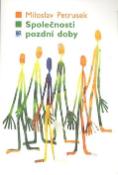 Kniha: Společnosti pozdní doby - Miloslav Petrusek