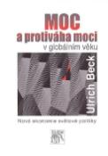 Kniha: Moc a protiváha moci v globálním věku - Nová ekonomie světové politiky - Ulrich Beck